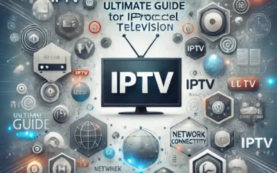 The Ultimate Guide to IPTV: Everything You Need to Know About Internet Protocol Television