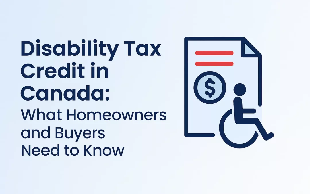 Disability Tax Credit in Canada: What Homeowners and Buyers Need to Know