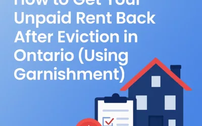 How to Get Your Unpaid Rent Back After Tenant Eviction in Ontario (Using Garnishment)