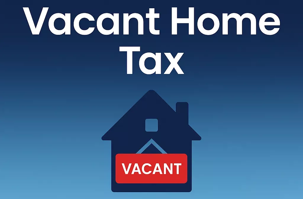 Ontario’s Vacant Home Tax: What Homeowners & Investors Need to Know