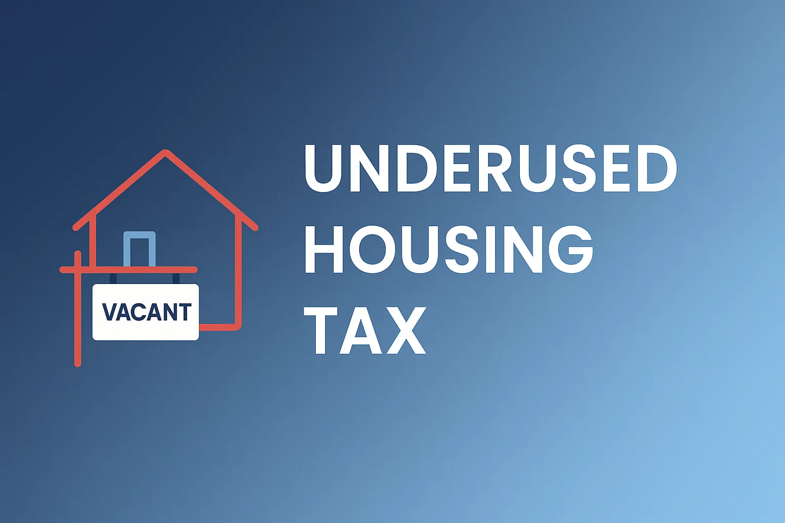 The Federal Underused Housing Tax (UHT) The Federal Underused Housing Tax (UHT)
